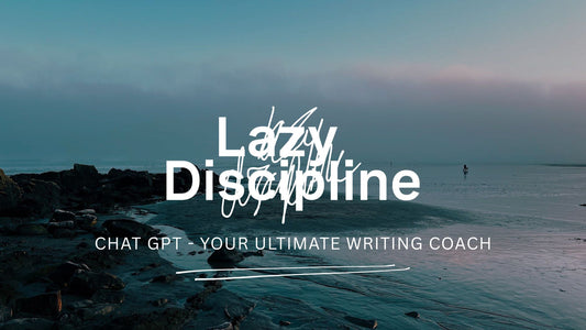 Lazy Discipline: ChatGPT - The Ultimate Writing Coach