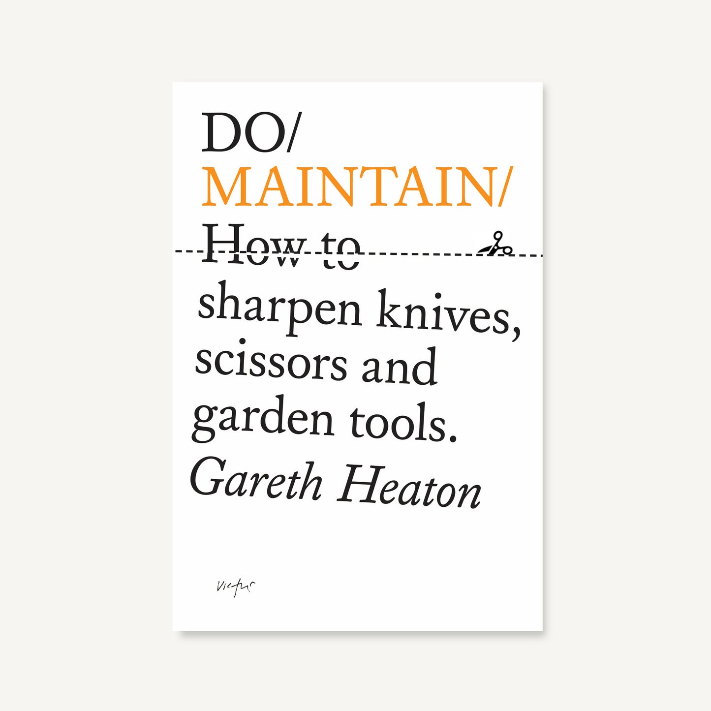 Do Maintain: How to sharpen knives, scissors and garden tools