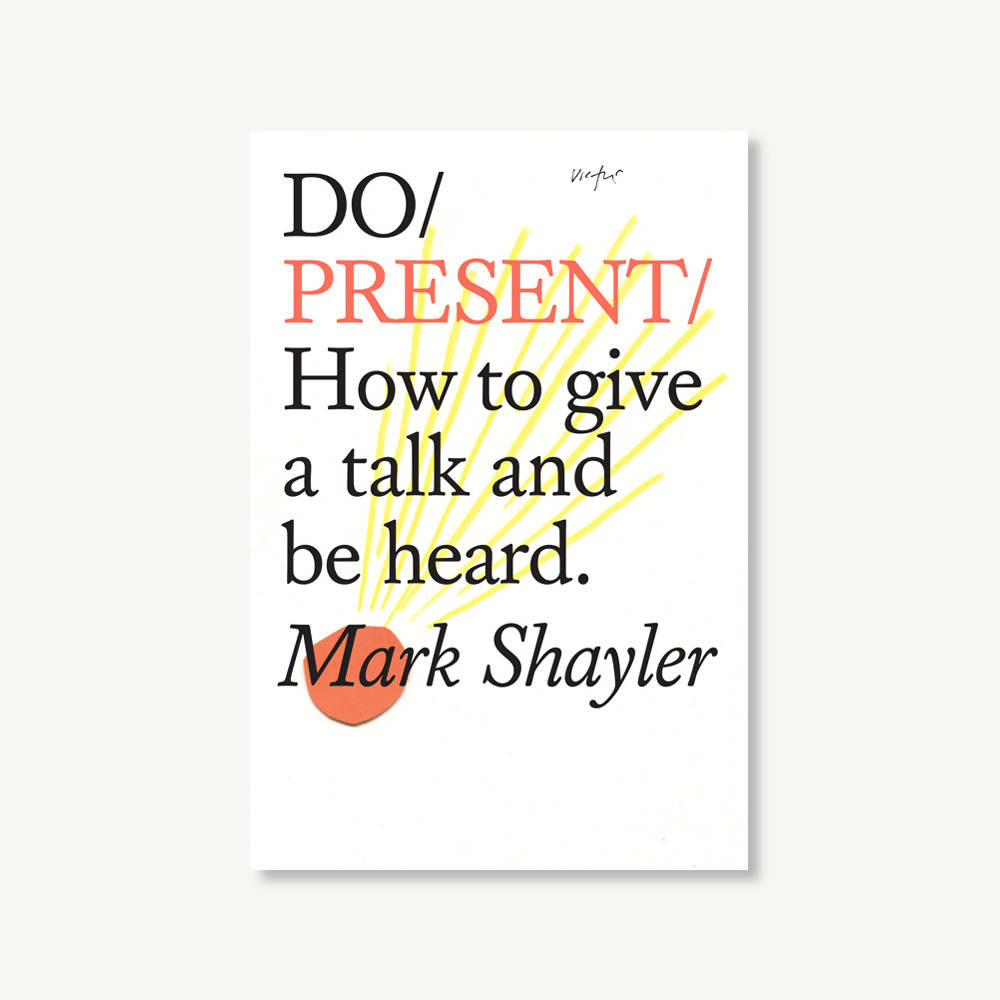 Do Present - How to give a talk and be heard