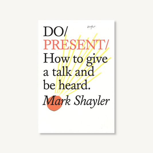Do Present - How to give a talk and be heard