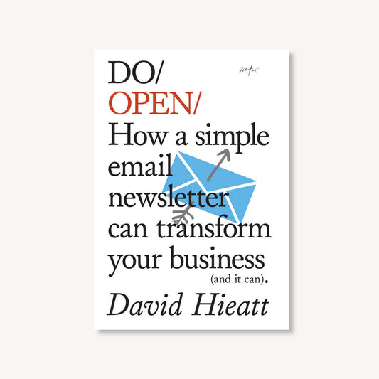 Do Open - How a simple email newsletter can transform your business (and it can)